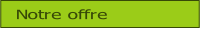 Notre offre.